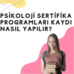 Psikoloji Sertifika Programları Kaydı Nasıl Yapılır 2